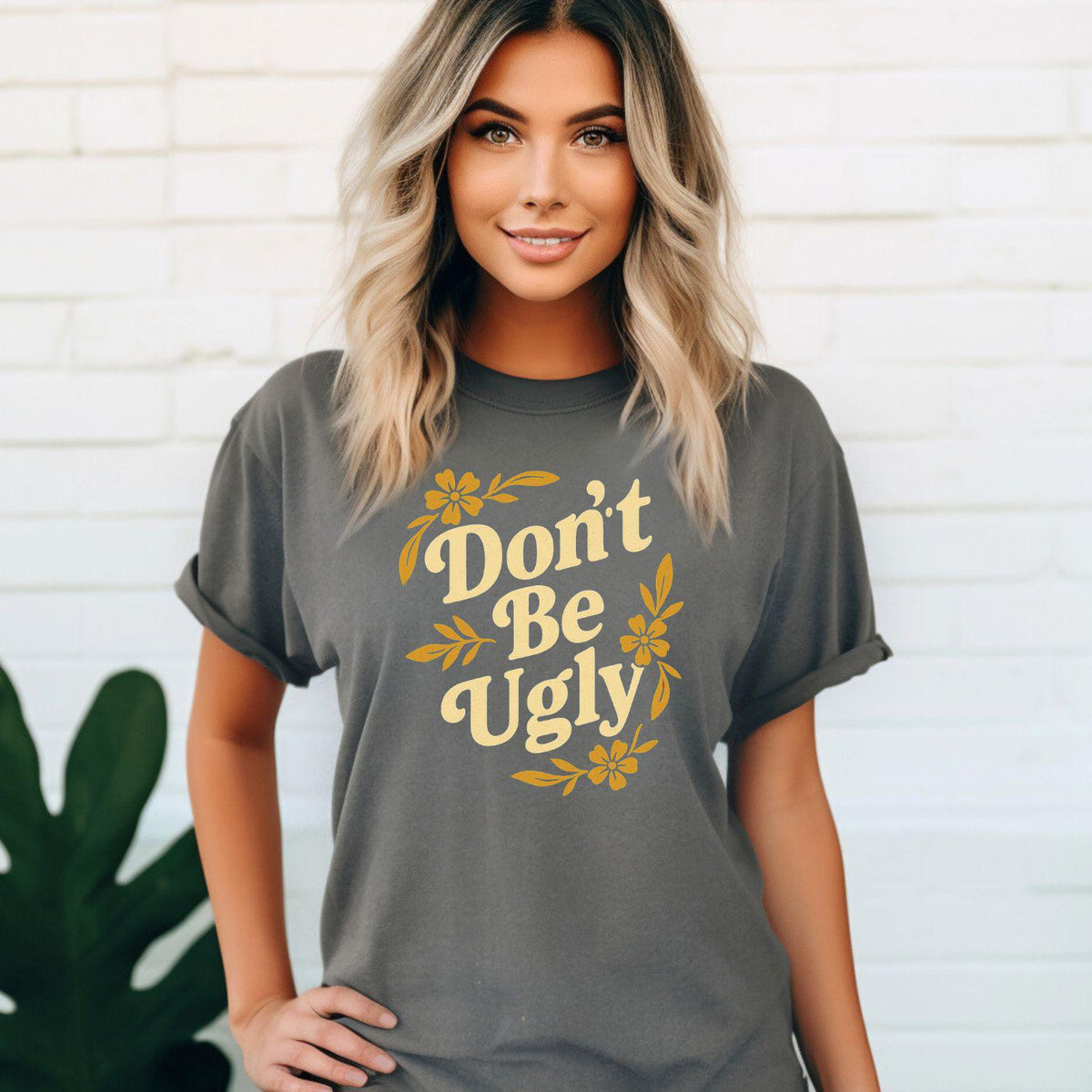 Don’t Be Ugly vintage floral design on Pepper Comfort Colors 1717 T-shirt