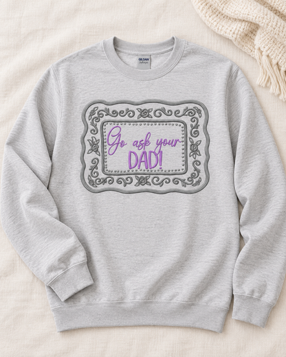 Ash embroidered Go Ask Your Dad sweatshirt styled on neutral linen