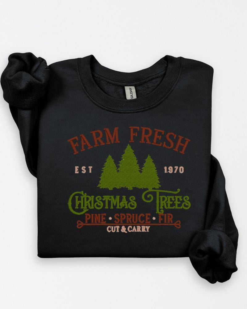Farm Fresh Christmas Trees Sweatshirt –Rustic Farmhouse Christmas Sweater Gift- Cozy Winter Outfit-Festive Gift-Cute Xmas Pullover