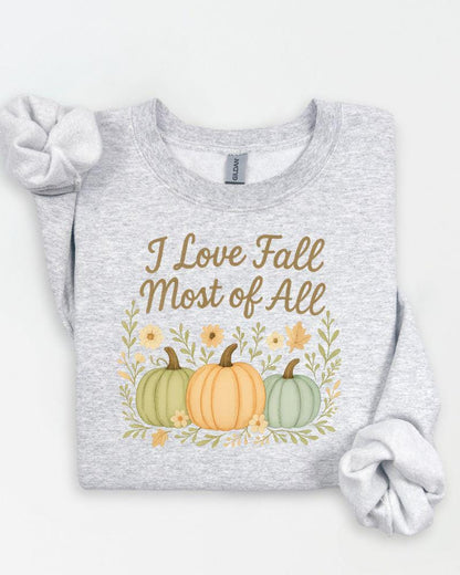 I Love Fall Most of All Sweatshirt | DTG Printed Autumn Crewneck | Pumpkin Fall Sweater | Thanksgiving Outfit | Cozy Fall Pullover