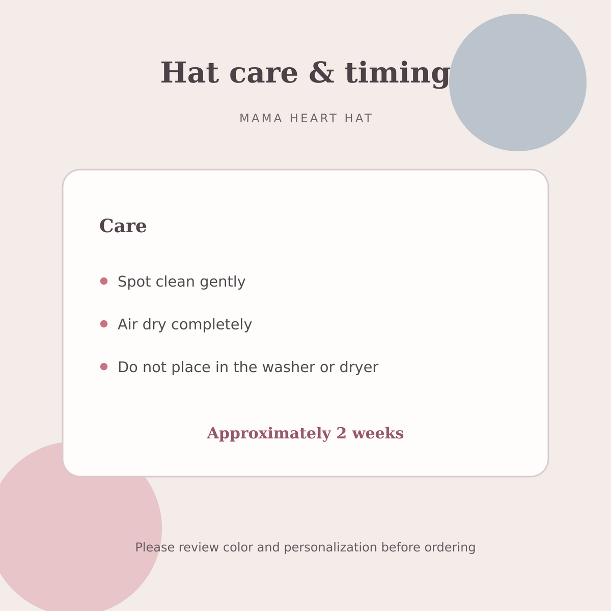Spot-clean care instructions and approximately two week turnaround for the Mama Heart hat