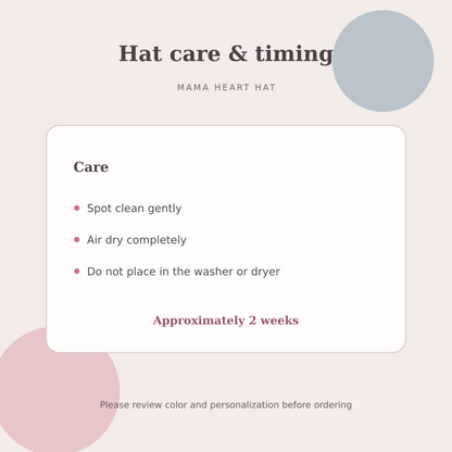 Spot-clean care instructions and approximately two week turnaround for the Mama Heart hat